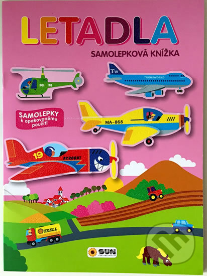 Kniha: Letadla - samolepková knížka (SUN). SUN, 2017 Kniha: Letadla - samolepková knížka (SUN). SUN, 2017