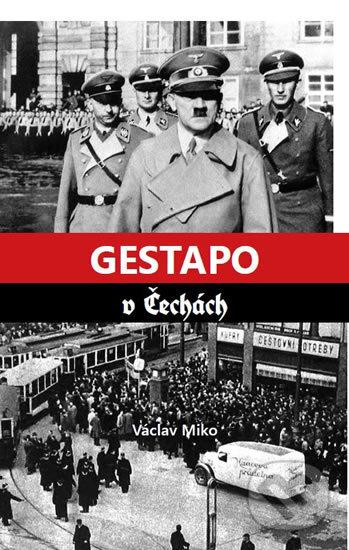 Kniha: Gestapo v Čechách (Václav Miko). Petrklíč, 2017 Kniha: Gestapo v Čechách (Václav Miko). Petrklíč, 2017