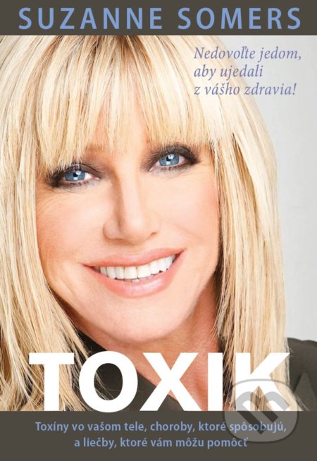 Kniha: Toxik (Suzanne Somers). Eastone Books, 2017 Kniha: Toxik (Suzanne Somers). Eastone Books, 2017