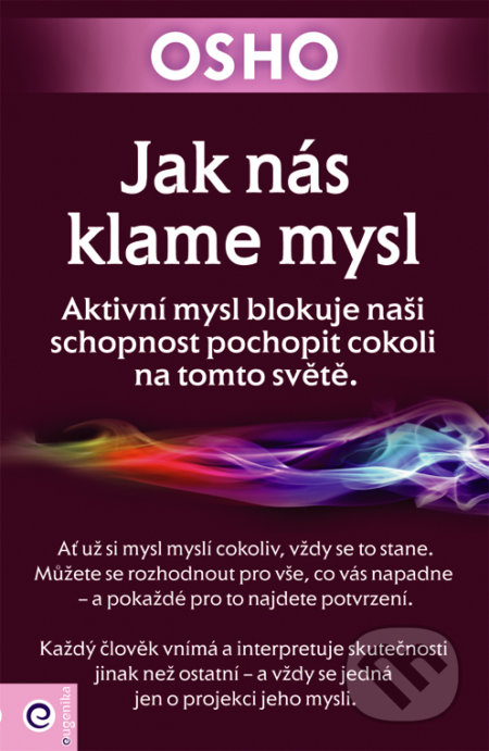 Kniha: Jak nás klame mysl (Osho). Eugenika, 2017 Kniha: Jak nás klame mysl (Osho). Eugenika, 2017