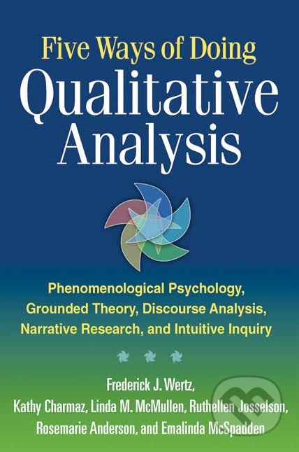 Five Ways of Doing Qualitative Analysis - Frederick J. Wertz, Guilford Press, 2011