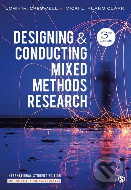 Kniha: Designing and Conducting Mixed Methods Research (John W. Creswell a Vicki L. Plano Clark). Sage Publications, 2017 Kniha: Designing and Conducting Mixed Methods Research (John W. Creswell a Vicki L. Plano Clark). Sage Publications, 2017