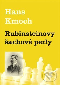 Kniha: Rubinsteinovy šachové perly (Hans Kmoch). Dolmen, 2017 Kniha: Rubinsteinovy šachové perly (Hans Kmoch). Dolmen, 2017