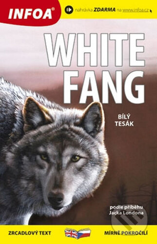 Kniha: White fang/Bílý tesák (Jack London). INFOA, 2017 Kniha: White fang/Bílý tesák (Jack London). INFOA, 2017