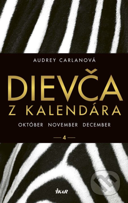 E-kniha: Dievča z kalendára 4 - október november december (Audrey Carlan). Ikar, 2017 E-kniha: Dievča z kalendára 4 - október november december (Audrey Carlan). Ikar, 2017