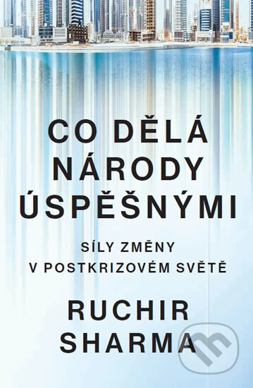 Kniha: Co dělá národy úspěšnými (Ruchir Sharma). Tomáš Krsek, 2017 Kniha: Co dělá národy úspěšnými (Ruchir Sharma). Tomáš Krsek, 2017