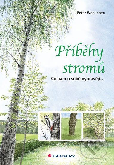 Kniha: Příběhy stromů (Peter Wohlleben). Grada, 2017 Kniha: Příběhy stromů (Peter Wohlleben). Grada, 2017