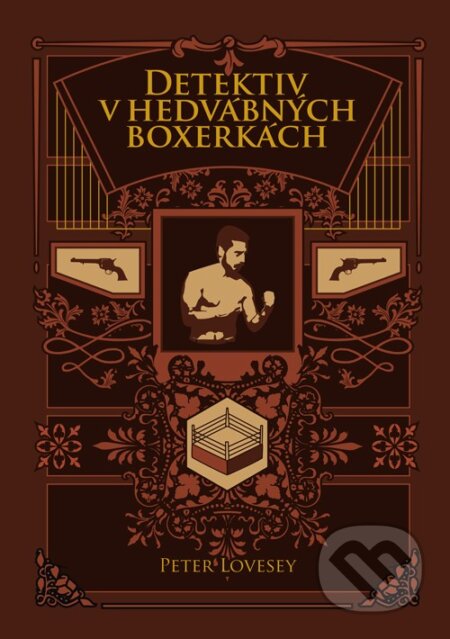 Kniha: Detektiv v hedvábných boxerkách (Peter Lovesey). Dokořán, 2017 Kniha: Detektiv v hedvábných boxerkách (Peter Lovesey). Dokořán, 2017