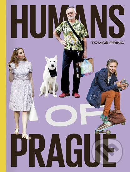 Kniha: Humans of Prague (Tomáš Princ). Labyrint, 2017 Kniha: Humans of Prague (Tomáš Princ). Labyrint, 2017