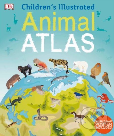 Kniha: Children's Illustrated Animal Atlas (Dorling Kindersley). Dorling Kindersley, 2017 Kniha: Children's Illustrated Animal Atlas (Dorling Kindersley). Dorling Kindersley, 2017