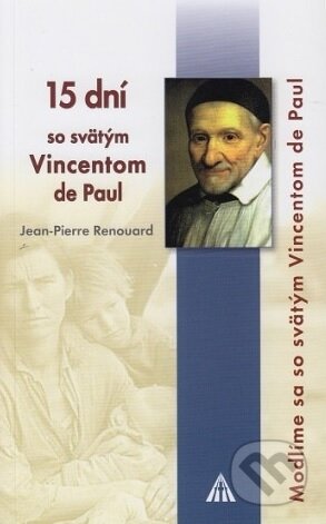 Kniha: 15 dní so sv. Vincentom de Paul (Jean-Pierre Renouard). Lúč, 2017 Kniha: 15 dní so sv. Vincentom de Paul (Jean-Pierre Renouard). Lúč, 2017