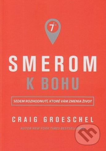 Kniha: Smerom k Bohu (Craig Groeschel). Christian Project Support, 2017 Kniha: Smerom k Bohu (Craig Groeschel). Christian Project Support, 2017