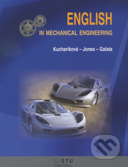 Kniha: English in mechanical engineering (Anna Kucharíková). STU, 2014 Kniha: English in mechanical engineering (Anna Kucharíková). STU, 2014