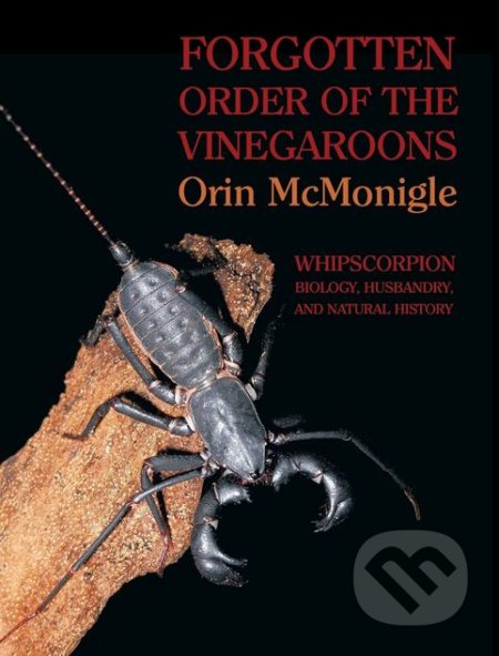 Kniha: Forgotten Order of the Vinegaroons (Orin McMonigle). Coachwhip, 2013 Kniha: Forgotten Order of the Vinegaroons (Orin McMonigle). Coachwhip, 2013