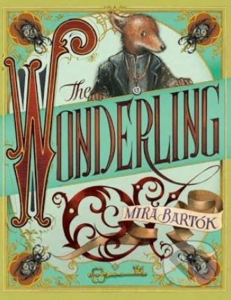 Kniha: The Wonderling (Mira Bartók). Pan Macmillan, 2017 Kniha: The Wonderling (Mira Bartók). Pan Macmillan, 2017