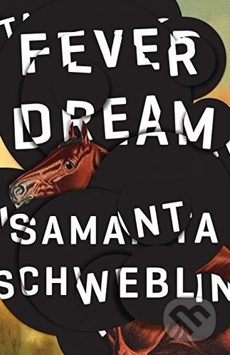 Kniha: Fever Dream (Samanta Schweblin). Oneworld, 2017 Kniha: Fever Dream (Samanta Schweblin). Oneworld, 2017