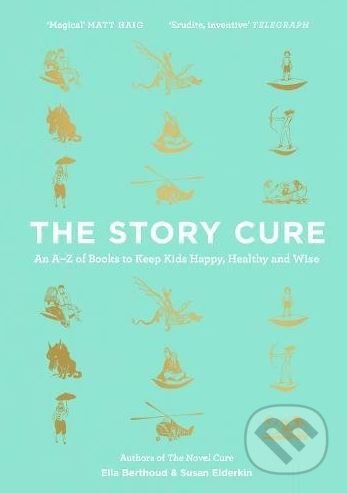 Kniha: The Story Cure (Ella Berthoud a Susan Elderkin). Canongate Books, 2017 Kniha: The Story Cure (Ella Berthoud a Susan Elderkin). Canongate Books, 2017