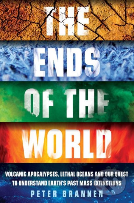 Kniha: The Ends of the World (Peter Brannen). Oneworld, 2017 Kniha: The Ends of the World (Peter Brannen). Oneworld, 2017