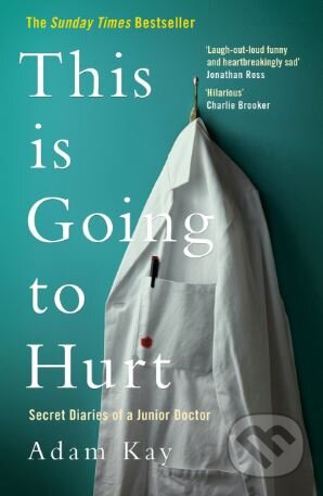 Kniha: This is Going to Hurt (Adam Kay). Picador, 2017 Kniha: This is Going to Hurt (Adam Kay). Picador, 2017