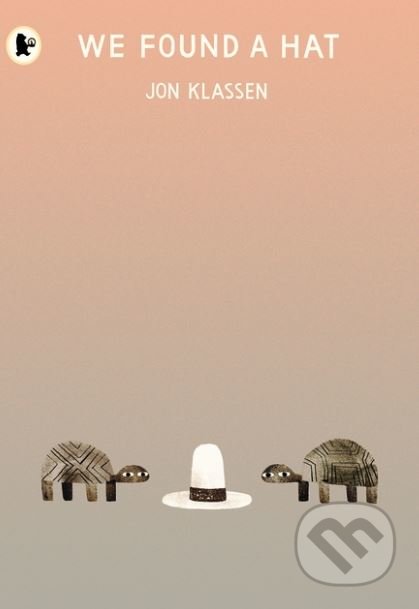 Kniha: We Found a Hat (Jon Klassen). Walker books, 2017 Kniha: We Found a Hat (Jon Klassen). Walker books, 2017