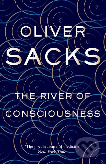 Kniha: The River of Consciousness (Oliver Sacks). MacMillan, 2017 Kniha: The River of Consciousness (Oliver Sacks). MacMillan, 2017