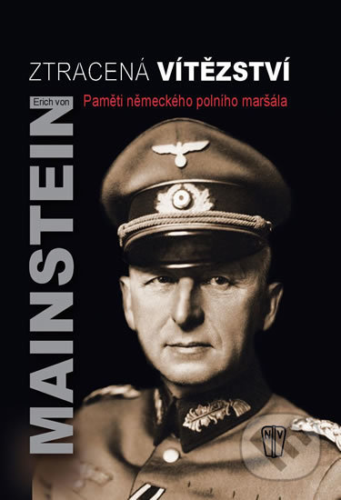 Kniha: Ztracená vítězství (Erich von Manstein). Naše vojsko CZ, 2017 Kniha: Ztracená vítězství (Erich von Manstein). Naše vojsko CZ, 2017