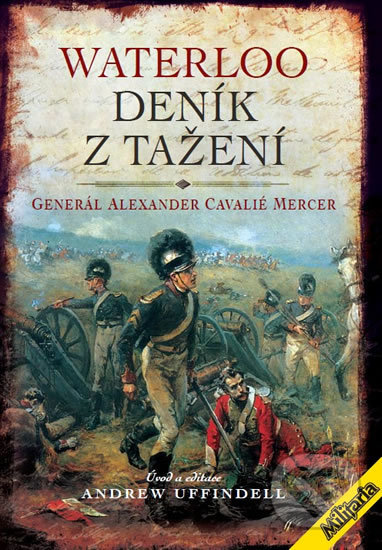 Kniha: Waterloo - Deník z tažení (Alexander Cavelié Mercer). Elka Press, 2017 Kniha: Waterloo - Deník z tažení (Alexander Cavelié Mercer). Elka Press, 2017