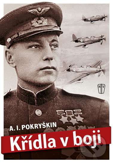 Kniha: Křídla v boji (A.I. Pokryškin). Naše vojsko CZ, 2017 Kniha: Křídla v boji (A.I. Pokryškin). Naše vojsko CZ, 2017