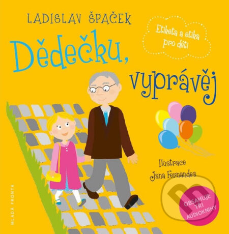 Kniha: Dědečku, vyprávěj (Ladislav Špaček). Mladá fronta, 2017 Kniha: Dědečku, vyprávěj (Ladislav Špaček). Mladá fronta, 2017
