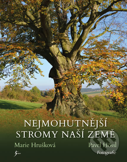 Kniha: Nejmohutnější stromy naší země (Marie Hrušková). Esence, 2017 Kniha: Nejmohutnější stromy naší země (Marie Hrušková). Esence, 2017
