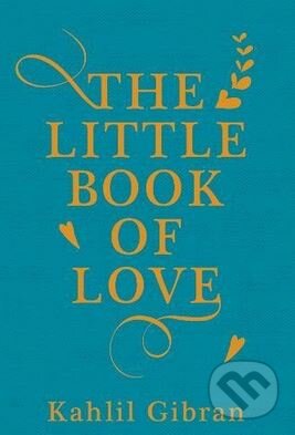 Kniha: The Little Book of Love (Kahlil Gibran). Oneworld, 2017 Kniha: The Little Book of Love (Kahlil Gibran). Oneworld, 2017