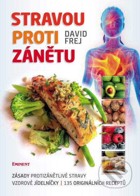 Kniha: Stravou proti zánětu (David Frej). Eminent, 2017 Kniha: Stravou proti zánětu (David Frej). Eminent, 2017