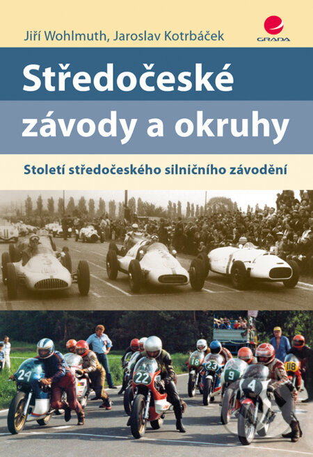 E-kniha: Středočeské závody a okruhy (Jaroslav Kotrbáček a Jiří Wohlmuth). Grada, 2017 E-kniha: Středočeské závody a okruhy (Jaroslav Kotrbáček a Jiří Wohlmuth). Grada, 2017