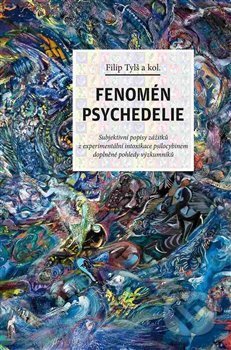 Kniha: Fenomén psychedelie (Filip Tylš). Dybbuk, 2017 Kniha: Fenomén psychedelie (Filip Tylš). Dybbuk, 2017