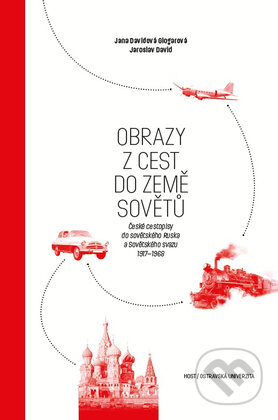 Kniha: Obrazy z cest do země Sovětů (Jaroslav David). Host, 2017 Kniha: Obrazy z cest do země Sovětů (Jaroslav David). Host, 2017
