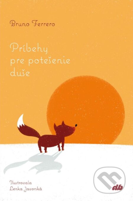 Kniha: Príbehy pre potešenie duše 2 (Bruno Ferrero). Don Bosco, 2017 Kniha: Príbehy pre potešenie duše 2 (Bruno Ferrero). Don Bosco, 2017