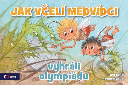 Kniha: Jak včelí medvídci vyhráli olympiádu (Radek Houf). Edice ČT, 2017 Kniha: Jak včelí medvídci vyhráli olympiádu (Radek Houf). Edice ČT, 2017
