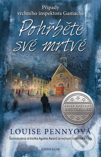Kniha: Pohřběte své mrtvé (Louise Penny). Knižní klub, 2017 Kniha: Pohřběte své mrtvé (Louise Penny). Knižní klub, 2017