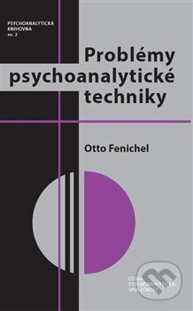 Problémy psychoanalytické techniky - Otto Fenichel, Argo, 2017