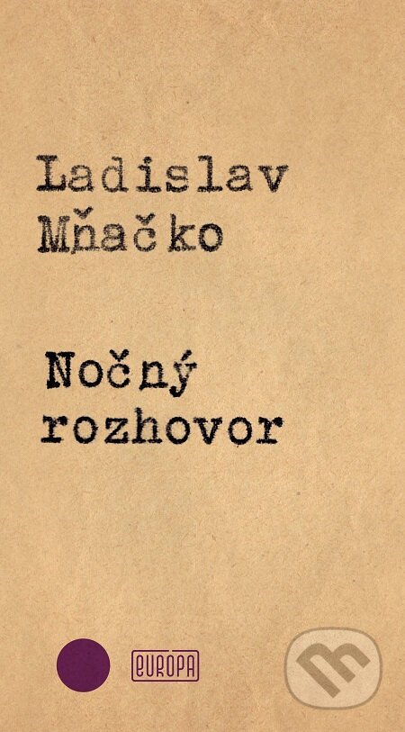 E-kniha: Nočný rozhovor (Ladislav Mňačko). Európa, 2017 E-kniha: Nočný rozhovor (Ladislav Mňačko). Európa, 2017