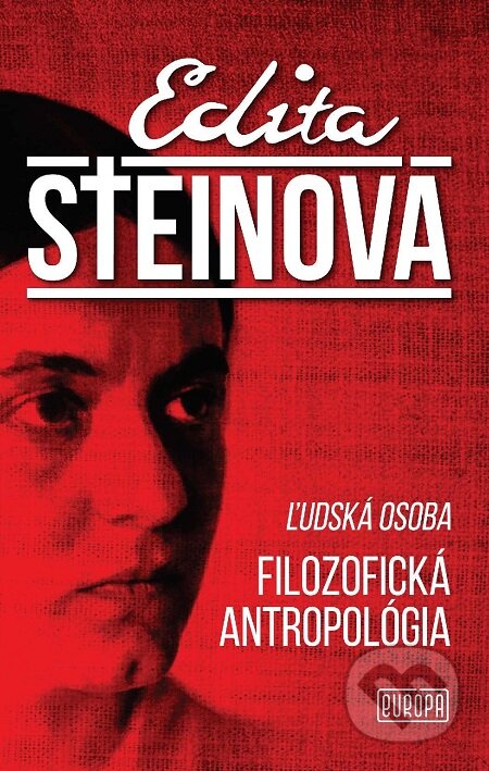 E-kniha: Ľudská osoba, filozofická antropológia (Edita Steinová). Európa, 2017 E-kniha: Ľudská osoba, filozofická antropológia (Edita Steinová). Európa, 2017