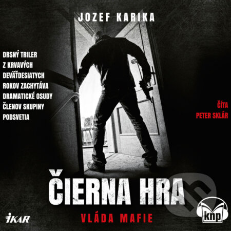 Audiokniha: Čierna hra: Vláda mafie (Jozef Karika). Ikar, 2017 Audiokniha: Čierna hra: Vláda mafie (Jozef Karika). Ikar, 2017