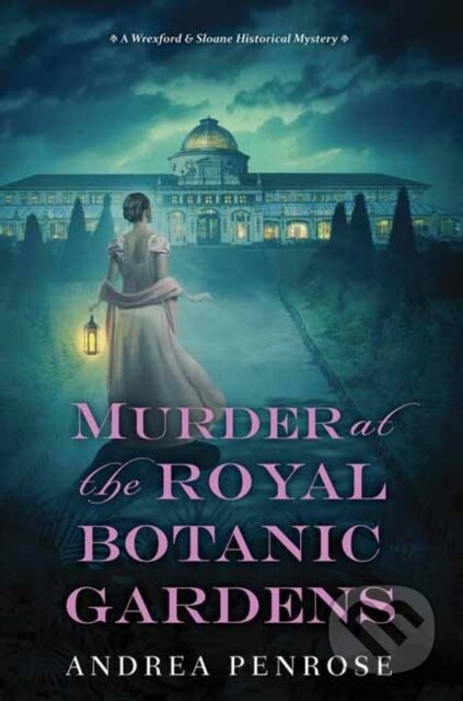 Kniha: Murder at the Royal Botanic Gardens (Andrea Penrose). Kensington Publishing Corporation, 2021 Kniha: Murder at the Royal Botanic Gardens (Andrea Penrose). Kensington Publishing Corporation, 2021