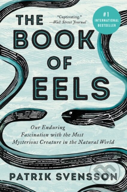 Kniha: The Book of Eels (Patrik Svensson). Ecco, 2021 Kniha: The Book of Eels (Patrik Svensson). Ecco, 2021
