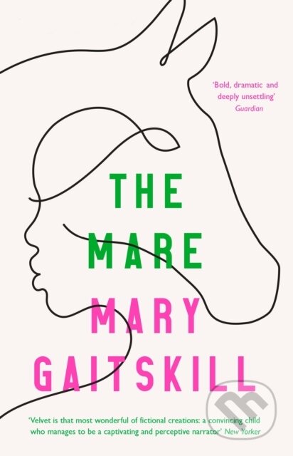 Kniha: The Mare (Mary Gaitskill). Serpents Tail, 2021 Kniha: The Mare (Mary Gaitskill). Serpents Tail, 2021