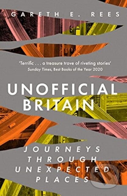 Kniha: Unofficial Britain (Gareth E. Rees). Elliott and Thompson, 2021 Kniha: Unofficial Britain (Gareth E. Rees). Elliott and Thompson, 2021