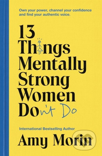 Kniha: 13 Things Mentally Strong Women Don't Do (Amy Morin). Yellow Kite, 2021 Kniha: 13 Things Mentally Strong Women Don't Do (Amy Morin). Yellow Kite, 2021