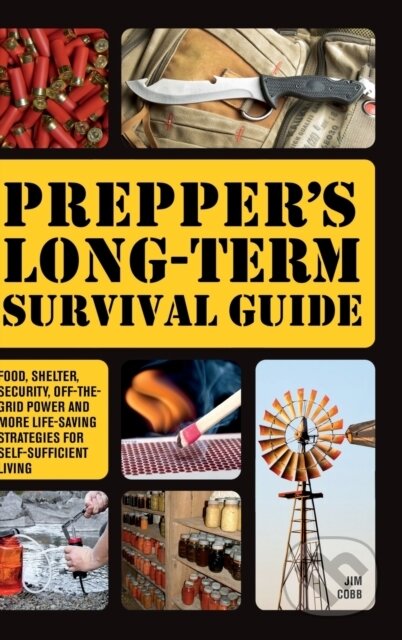 Kniha: Prepper's Long-term Survival Guide (Jim Cobb). Ulysses, 2022 Kniha: Prepper's Long-term Survival Guide (Jim Cobb). Ulysses, 2022