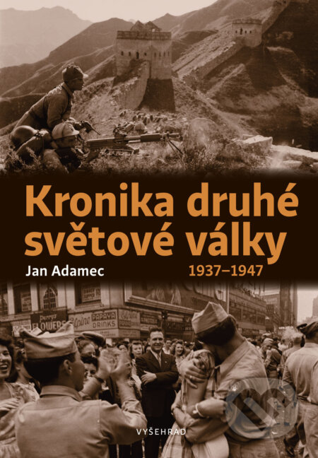 E-kniha: Kronika druhé světové války (Ján Adamec). Vyšehrad, 2025 E-kniha: Kronika druhé světové války (Ján Adamec). Vyšehrad, 2025
