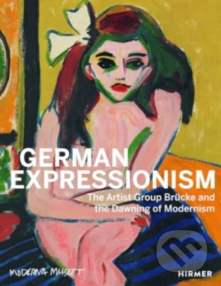 Kniha: German Expressionism (Meike Hoffmann). Hirmer, 2024 Kniha: German Expressionism (Meike Hoffmann). Hirmer, 2024